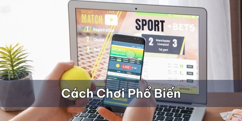 Một số cách chơi tài xỉu bóng đá phổ biến nhất hiện nay