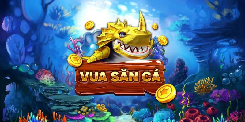 Vua Săn Cá là tựa game đang được săn đón